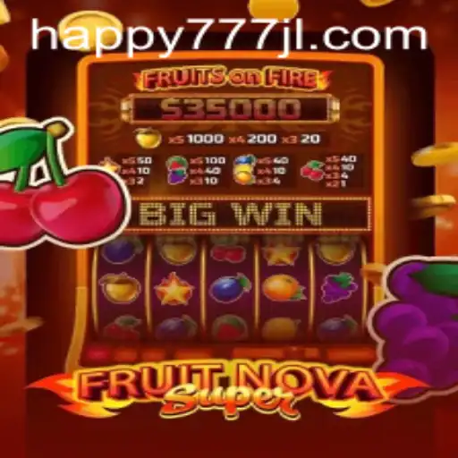 Explore the Exciting World of FruitNovaSuper with Happy777